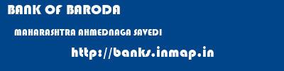 BANK OF BARODA  MAHARASHTRA AHMEDNAGA SAVEDI   banks information 